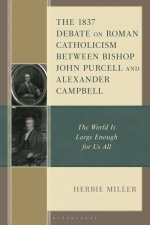 1837 Debate On Roman Catholicism Between Bishop John Purcell And Alexander Campbell