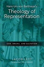 Hans Urs von Balthasar`s Theology of Representat – God, Drama, and Salvation
