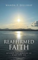 Reaffirmed Faith: Beyond the Borders of  What You See