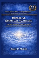 BIBLICAL SPIRITUAL WARFARE: Principles, Strategies, and Sound Discernment