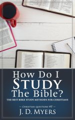 How Do I Study the Bible?: The Best Bible Study Methods for Christians