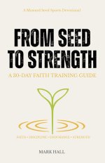 From Seed to Strength: A 30-Day Faith Training Guide