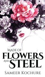 Made of Flowers and Steel: Empowering Poems for Women on Success, Love and Life
