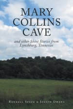 Mary Collins Cave: and other Short Stories from Lynchburg, Tennessee