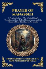 Prayer of Manasseh: The Ancient Apocryphal Psalm of Repentance - A Profound Plea for Forgiveness, Divine Mercy, and Spiritual Redemption (Large Print