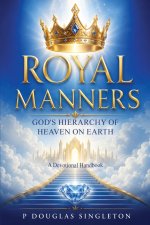 Royal Manners: God's Hierarchy of Heaven on Earth