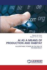 AI AS A MEANS OF PRODUCTION AND HABITAT