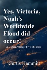 Yes, Victoria, Noah's Worldwide Flood did occur!