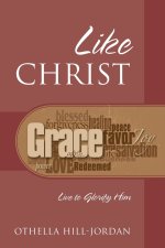 Like Christ: Live to Glorify Him