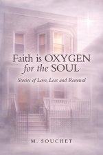 Faith is Oxygen for the Soul: Stories of Love, Loss and Renewal