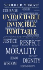UNTOUCHABLE . INVINCIBLE . IMMUTABLE: The universal equation of Reason, Logic, Morality and Spirituality as the only remedy to the cancer of Humanity