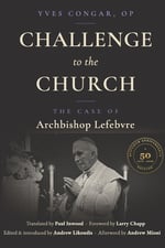 Challenge to the Church: The Case of Archbishop Lefebvre