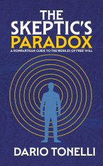 The Skeptic's Paradox: A Nonpartisan Guide to the Riddles of Free Will