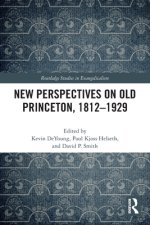 New Perspectives On Old Princeton, 1812–1929