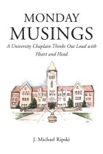 Monday Musings: A University Chaplain Thinks Out Loud with Heart and Head