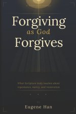 Forgiving As God Forgives: A Biblical Theology of Conditional Forgiveness
