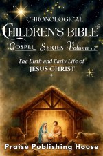 Chronological Children's Bible Gospel Series Volume 1: The Birth and Early Life of Jesus Christ
