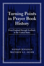 Turning Points in Prayer Book History: From England Through Scotland, to the United States
