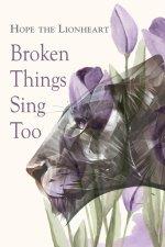 Broken Things Sing Too