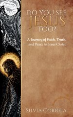 Do You See Jesus Too?: A Journey of Faith, Truth, and Peace in Jesus Christ