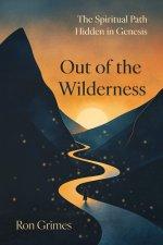 Out of the Wilderness: The Spiritual Path Hidden in Genesis