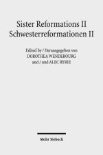 Sister Reformations II - Schwesterreformationen II : Reformations and Ethics in Germany and in England - Reformation und Ethik in Deutschland und in E