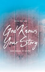 God Knows Your Story: God Knows My Story