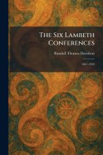 The Six Lambeth Conferences: 1867-1920