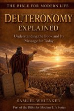 Deuteronomy Explained: Understanding the Book and Its Message for Today