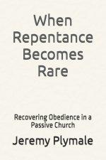 When Repentance Becomes Rare: Recovering Obedience in a Passive Church
