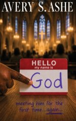 Hello, My Name Is God: meeting him for the first time...again