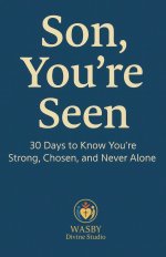 Son, You're Seen | 30 Days to Know You're Strong, Chosen, and Never Alone