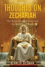 THOUGHTS ON ZECHARIAH: The Restoration of Israel and the Millennial Reign