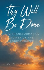 Thy Will Be Done: The Transformative Power of the Lord's Prayer
