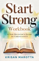 Start Strong Workbook: A New Believer's Guide to Christianity