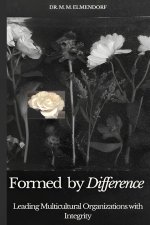 Formed by Difference: Leading Multicultural Organizations with Integrity