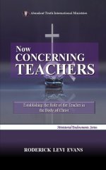 Now Concerning Teachers: Establishing the Role of the Teacher in the Body of Christ