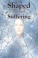 Shaped Through Suffering: A Christian View