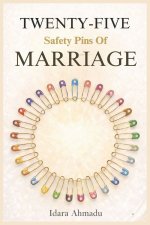 TWENTY- FIVE SAFETY PINS IN MARRIAGE: Simple Principles for Love, Faith, and Lasting Commitment