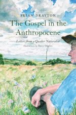 The Gospel in the Anthropocene: Letters from a Quaker Naturalist