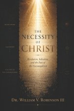 The Necessity of Christ: Revelation, Salvation, and the Fate of the Unevangelized