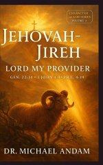 Jehovah-Jireh  Lord My Provider: Character of God Series - Volume 3