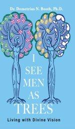 I See Men As Trees: Living with Divine Vision