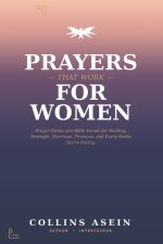 Prayers That Work for Women: Powerful Prayers, Prayer Points and Bible Verses for Healing, Strength, Marriage, Finances, and Every Battle You're Facin