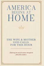 The Wife & Mother God Calls For This Hour