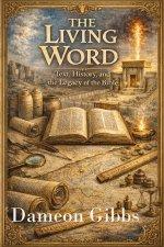 The Living Word: Text, History, and the Legacy of the Bible
