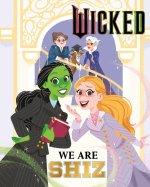 Wicked: We Are Shiz