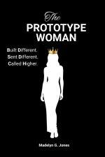 The Prototype Woman: Built Different. Sent Different. Called Higher.