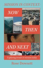 Mission in Context: Now, Then and Next: Now, Then and Next