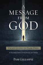 A Message From God: Light Living in Dark Days